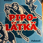 Pipolätkä	Janne Sakari Pirinen	2022 - pikkukuva 1