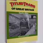 Cecil John Allen : Titled Trains of Great Britain - pikkukuva 1