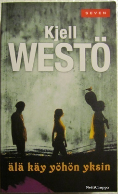 Kjell Westö • Älä käy yöhön yksin