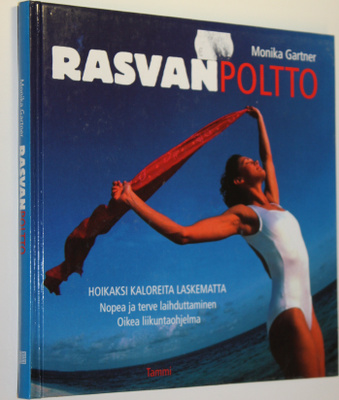 Monika Gartner : Rasvanpoltto : hoikaksi kaloreita laskem...