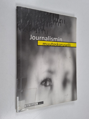 Mari Maasilta : Journalismin muutoskaruselli