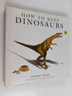 Robert Mash : How to Keep Dinosaurs