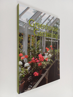 Peter Blackburne-Maze : Greenhouse Gardening