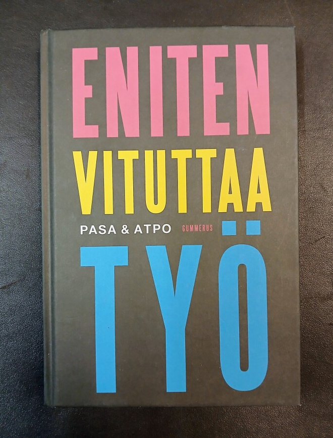 Pasa & Atpo, Eniten vituttaa työ, sig.