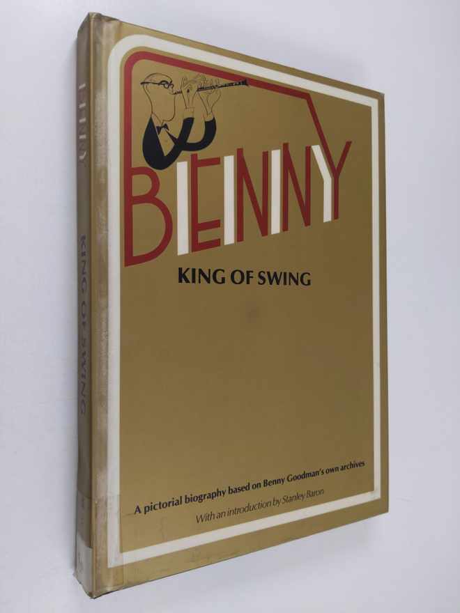 Benny : King of Swing : A pictorial biography based on Be...