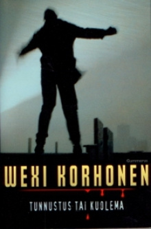 Wexi Korhonen - Tunnustus tai kuolema