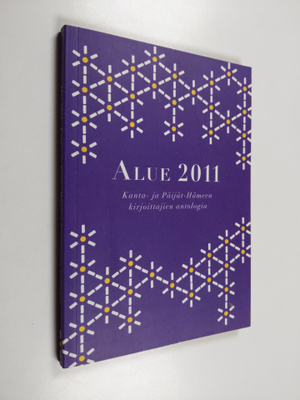 Alue 2011 : Kanta- ja Päijät-Hämeen kirjoittajien antologia