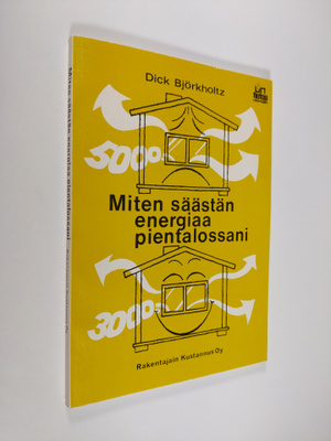 Dick Björkholtz : Miten säästän energiaa pientalossani