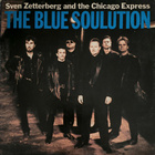 Sven Zetterberg And The Chicago Express – The Blue Soulution - pikkukuva 1