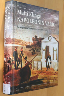 Matti Klinge : Napoleonin varjo Euroopan ja Suomen murros