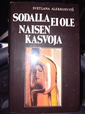 Aleksijevits : Sodalla ei ole naisen kasvoja ( SIS POSTIKULU