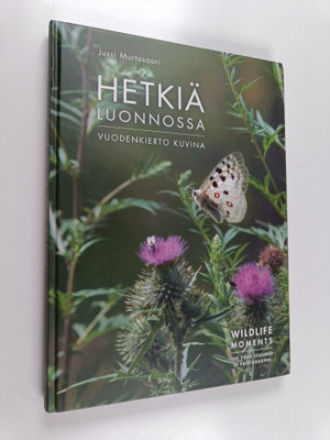 Jussi Murtosaari : Hetkiä luonnossa : vuodenkierto kuvina...