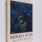 Mikko Juva : Aika ajatella, aika uskoa - pikkukuva 1