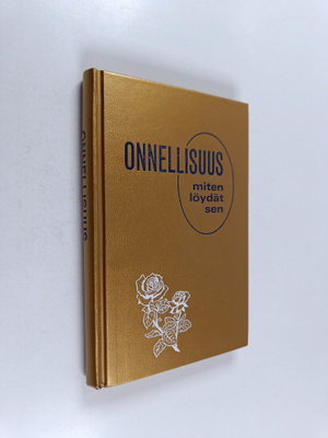 Onnellisuus : miten löydät sen