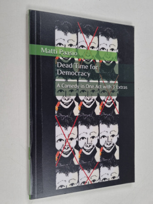 Matti Paasio : Dead Time for Democracy