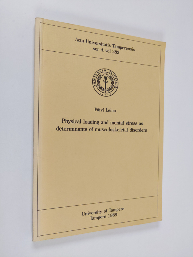 Päivi Leino : Physical Loading and Mental Stress as Deter...