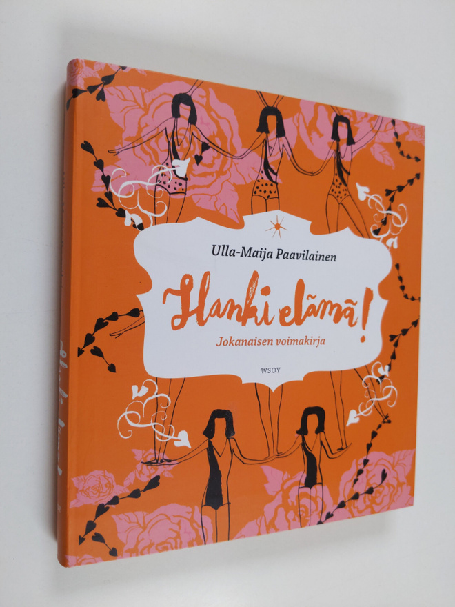 Ulla-Maija Paavilainen : Hanki elämä! - Jokanaisen voimak...