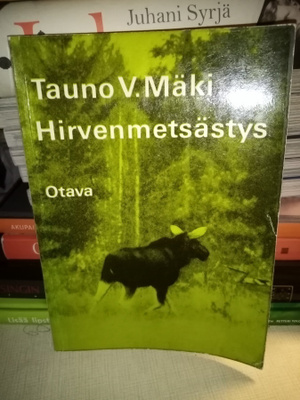 Tauno V. Mäki :  Hirvenmetsästys ( SIS POSTIKULU)