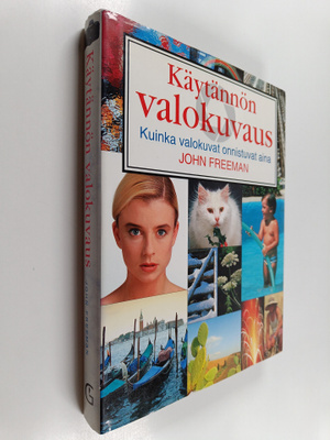 John Freeman : Käytännön valokuvaus : kuinka valokuvat on...