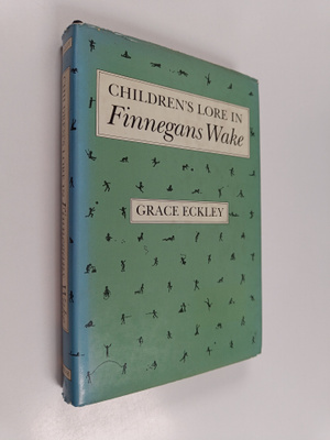 Grace Eckley : Children's Lore in Finnegans Wake