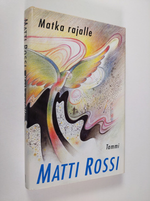Matti Rossi : Matka rajalle