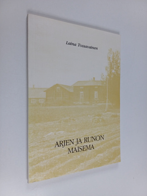 Laina Tossavainen : Arjen ja runon maisema