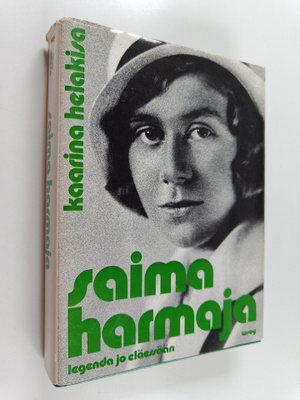 Kaarina Helakisa : Saima Harmaja : legenda jo eläessään