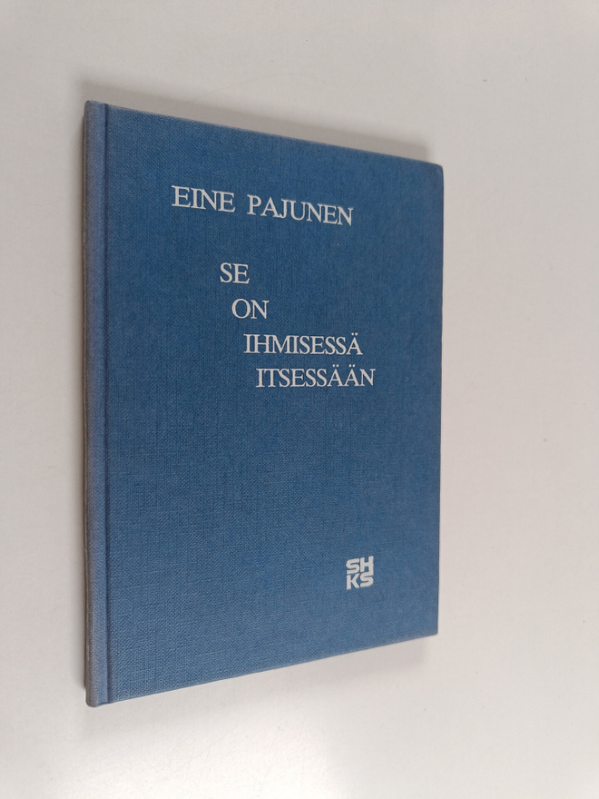 Eine Pajunen : Se on ihmisessä itsessään : runoja