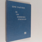 Eine Pajunen : Se on ihmisessä itsessään : runoja - pikkukuva 1