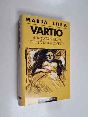 Marja-Liisa Vartio : Mies kuin mies, tyttö kuin tyttö : r...