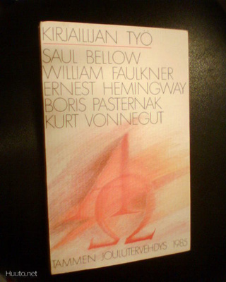 KIRJAILIJAN TYÖ Bellow Faulkner Hemingway Pasternak Vonnegut