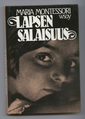 Maria Montessori: Lapsen salaisuus