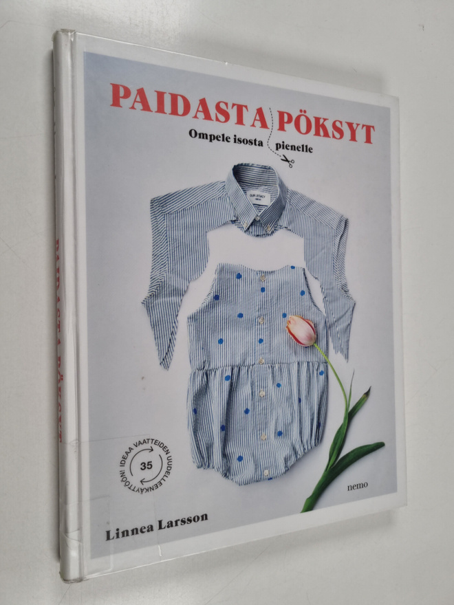 Linnea Larsson : Paidasta pöksyt : ompele isosta pienelle