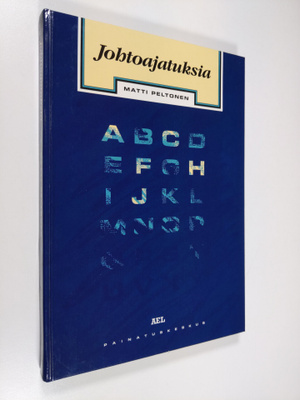 Matti Peltonen : Johtoajatuksia : johtamisen filosofiaa j...
