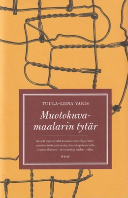 Tuula-Liina Varis: Muotokuvamaalarin tytär - novelleja