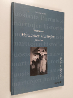 Tuula Forsskåhl : Vuosisata Pornaisten marttojen historiaa