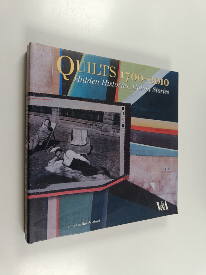 Quilts 1700-2010 : hidden histories, untold stories