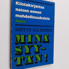 Mette Ejlersen : Minä syytän! : kiistakirjoitus naisen se... - pikkukuva 1