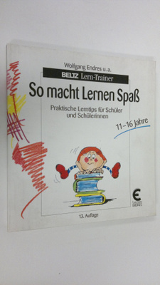 Wolfgang Endres : So macht Lernen Spass : Praktische Lern...