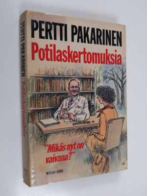 Pertti Pakarinen : Potilaskertomuksia : mikäs nyt on vaivana