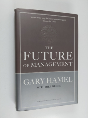 Gary Hamel ym. : The Future of Management