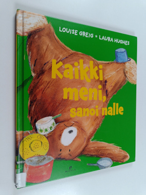 Louise Greig : Kaikki meni, sanoi nalle