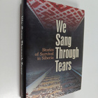 We sang through tears : stories of survival in Siberia - pikkukuva 1