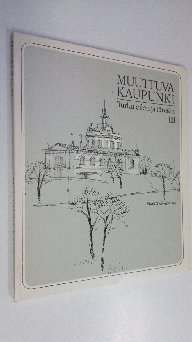 Harri Kalpa : Muuttuva kaupunki : Turku eilen ja tänään 3