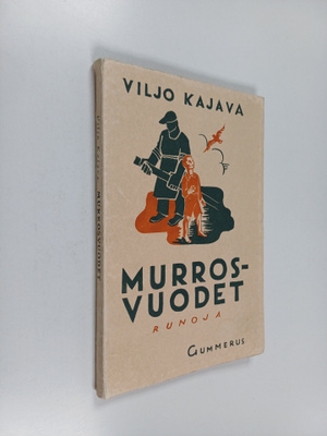Viljo Kajava : Murrosvuodet : runoja