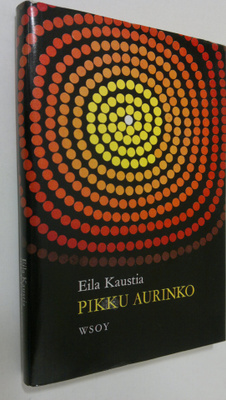 Eila Kaustia : Pikku aurinko : lapsiaiheisia novelleja