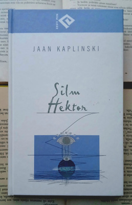 Jaan Kaplinski - Silm Hektor (köidetud)