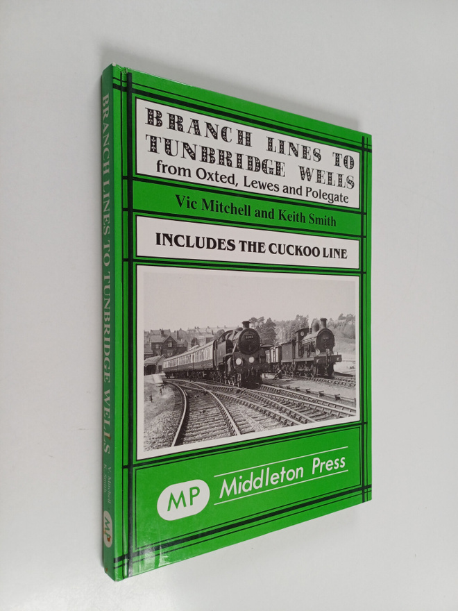 Keith Smith ym. : Branch Lines to Tunbridge Wells - Inclu...