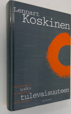 Lennart Koskinen : Usko tulevaisuuteen : tulevaisuutta ei...