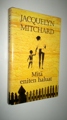 Jacquelyn Mitchard : Mitä eniten haluat